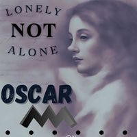 Oscar AM - Lonely Not Alone