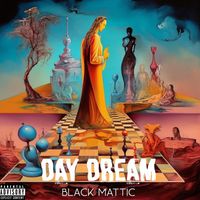 Black Mattic - DAY DREAM