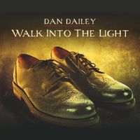 Dan Dailey - Walk into the Light