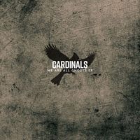 Cardinals - We Are All Ghosts - EP