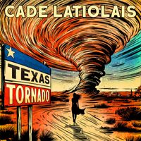 Cade Latiolais - Texas Tornado