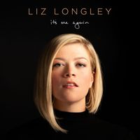 Liz Longley - It's Me Again (Explicit)