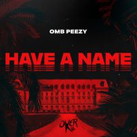 Omb Peezy - Have A Name (Explicit)