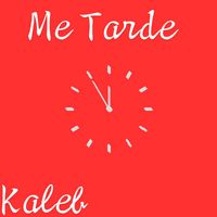 Kaleb - Me Tarde (Explicit)