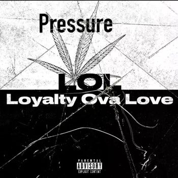 Pressure - LOL (Loyalty Ova Love) (Explicit)