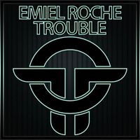 Emiel Roche - Trouble