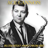 Ace Cannon - Blues Stay Away From Me