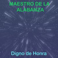 MAESTRO DE LA ALABANZA - Digno De Honra