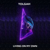 Tolgah - Living On My Own
