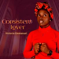 Victoria Emmanuel - Consistent Lover