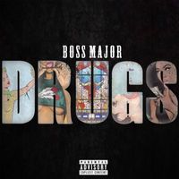 Boss Major - Drugs (Explicit)