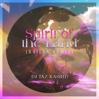 DJ Taz Rashid - Spirit Of The Land (Kailyx Remix)
