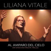 Liliana Vitale - AL AMPARO DEL CIELO (En Vivo)