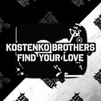 Kostenko Brothers - Find Your Love