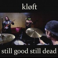 Kløft - Still Good Still Dead (Explicit)