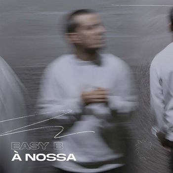 Easy B - À Nossa (Explicit)