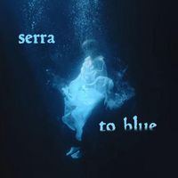 Serra - To Blue (Explicit)