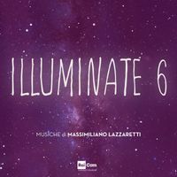 Massimiliano Lazzaretti - ILLUMINATE 6 (Colonna Sonora Originale della Serie Tv)