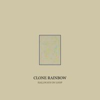 Clone Rainbow - Hallways On Loop