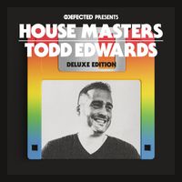 Todd Edwards - Defected Presents House Masters - Todd Edwards Deluxe Edition
