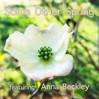 Bryan Cumming - Some Other Spring (feat. Anna Beckley)