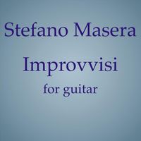 Stefano Masera - Improvvisi - For Guitar