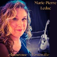 Marie-Pierre Leduc - Amoureuse (Live)