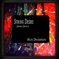 Rick Dickerson - Strong Desire (Afro Soul)