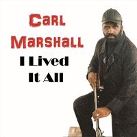 Carl Marshall - I Lived It All
