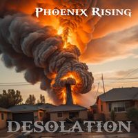 Phoenix Rising - Desolation