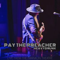 Heavydrunk - Pay The Preacher (Live From The Franklin Theatre)