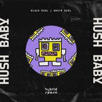 Black Girl / White Girl - Hush Baby