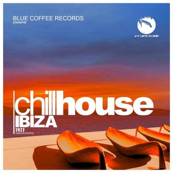 Various Artists - Chill House Ibiza 2022 (Finest Chill & Deep House Music)