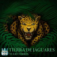 Tulio Torres - Tierra de Jaguares