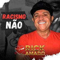 Rick Amado - Racismo Não