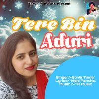 Soniya Tomer - Tere Bin Adhuri (Remix)
