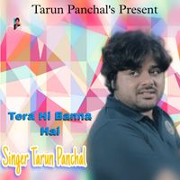 Tarun Panchal - Tera Hi Banna Hai