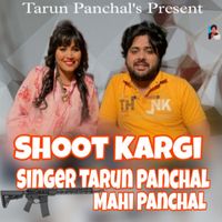 Tarun Panchal featuring Mahi Panchal - Shoot Kargi