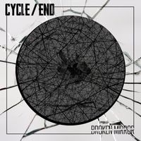 Cycle / End - Broken Mirror