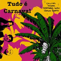 Cruvinel, Bárbara Leão, Sódan. feat. Ogrow Beats - Tudo é Carnaval