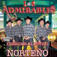 Los Admirables - Corridos Al Estilo Norteño