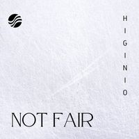 Higinio - Not Fair