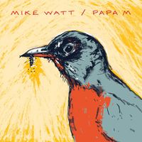 Mike Watt & Papa M - Mike Watt // Papa M