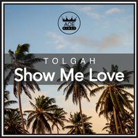 Tolgah - Show Me Love