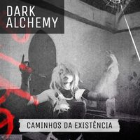 Dark Alchemy - Caminhos da Existência