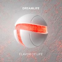 DreamLife - Flavor Of Life