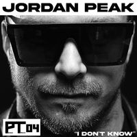 Jordan Peak - I Don't Know