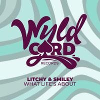 Litchy & Smiley - What Life's About