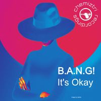 B.A.N.G! - It's Okay