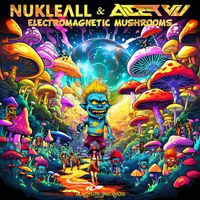 Nukleall and Alter Vu - Electromagnetic Mushrooms